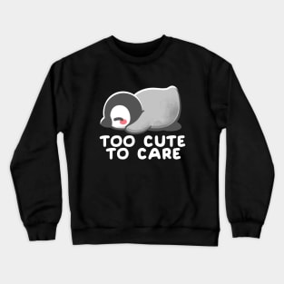 Too cute to care Crewneck Sweatshirt